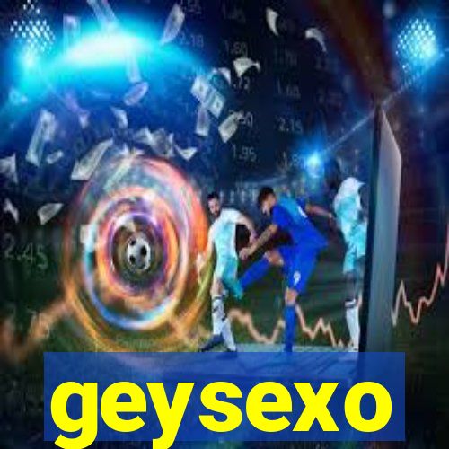 geysexo