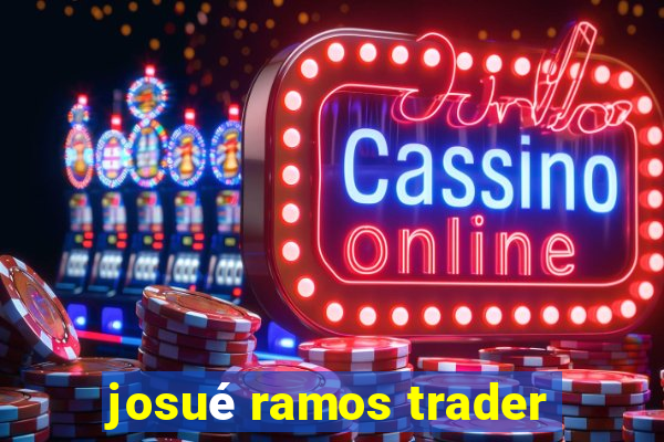 josué ramos trader