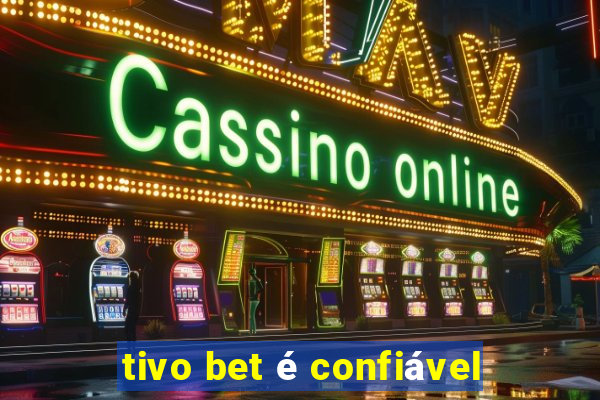 tivo bet é confiável