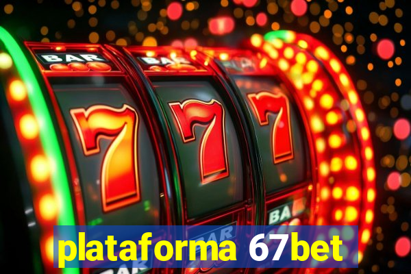 plataforma 67bet