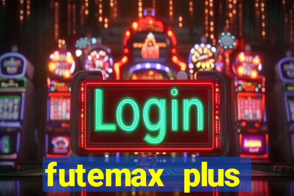 futemax plus futebol ao vivo