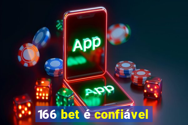 166 bet é confiável