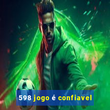 598 jogo é confiavel