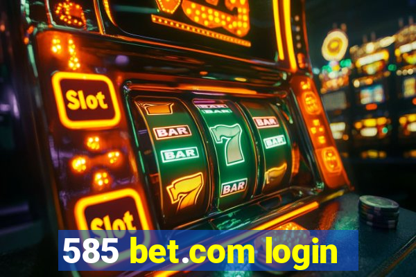 585 bet.com login