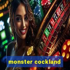 monster cockland