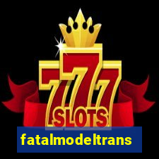 fatalmodeltransex