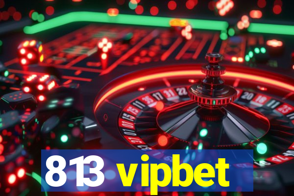 813 vipbet