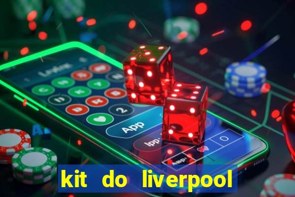 kit do liverpool dls 19