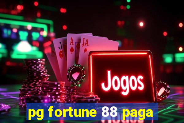 pg fortune 88 paga