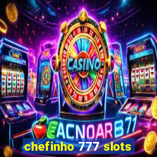 chefinho 777 slots