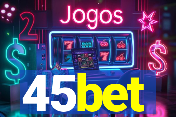 45bet