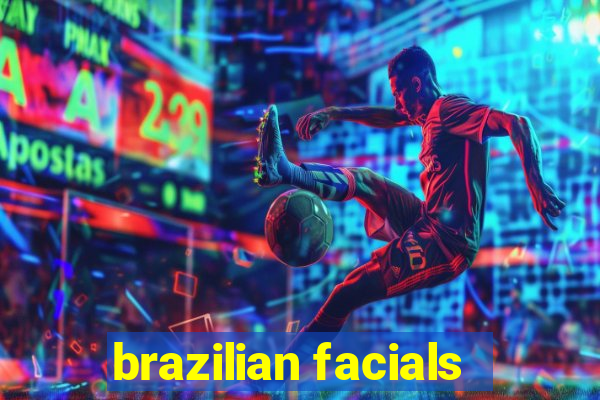 brazilian facials