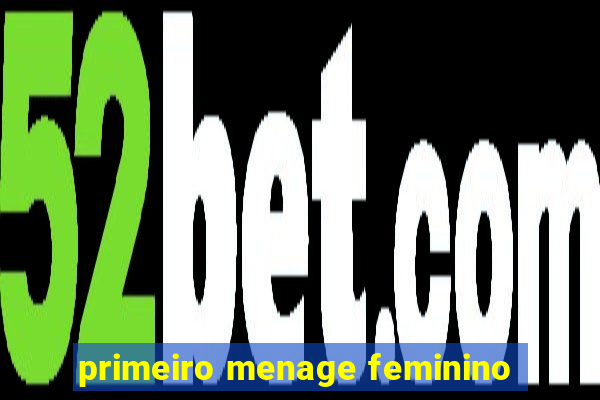 primeiro menage feminino