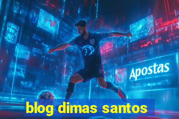 blog dimas santos