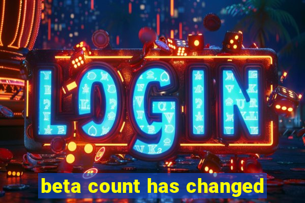 beta count has changed