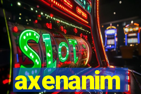 axenanim