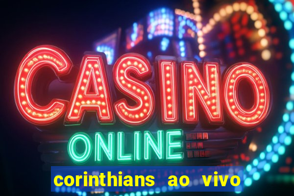 corinthians ao vivo multi canal