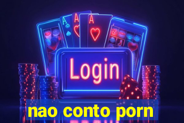 nao conto porn