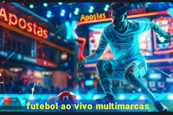 futebol ao vivo multimarcas