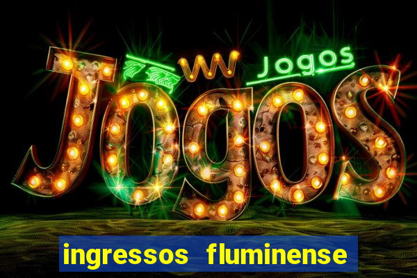 ingressos fluminense x criciúma