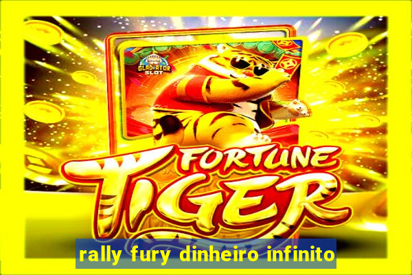 rally fury dinheiro infinito