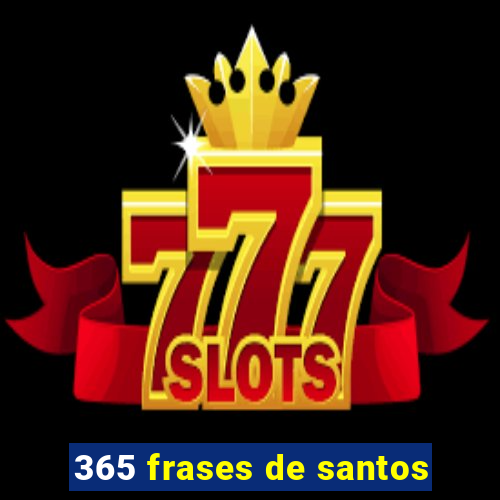 365 frases de santos