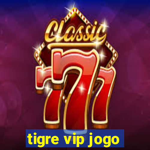 tigre vip jogo