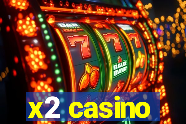 x2 casino