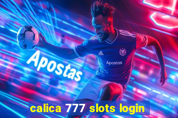 calica 777 slots login