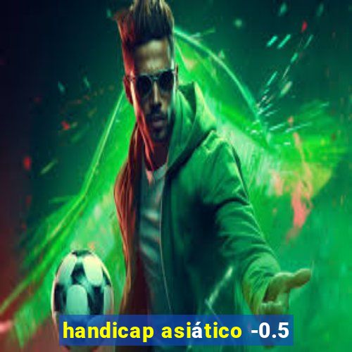 handicap asiático -0.5