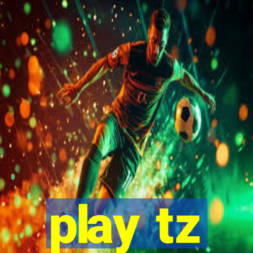 play tz