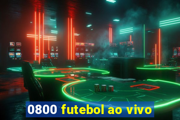 0800 futebol ao vivo