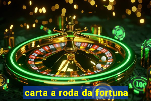 carta a roda da fortuna