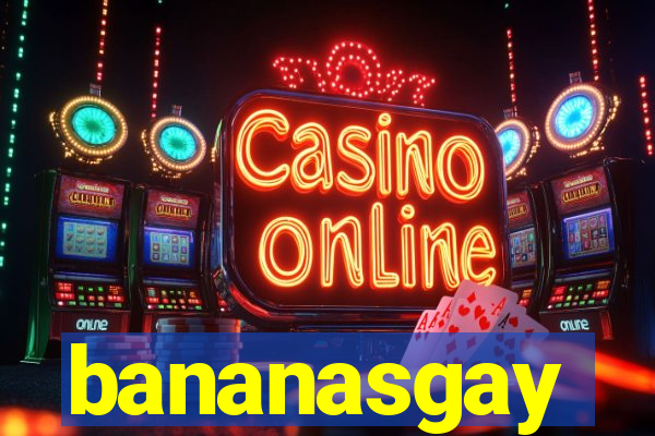 bananasgay