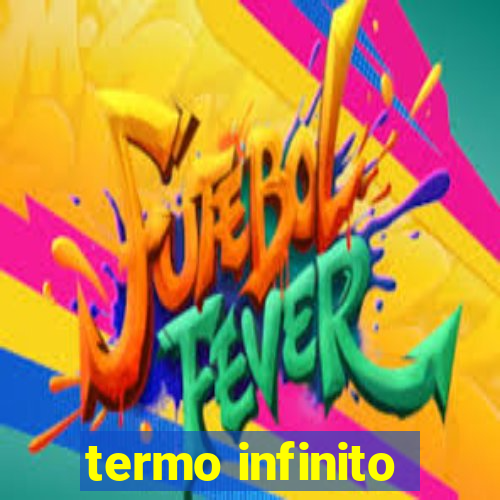 termo infinito