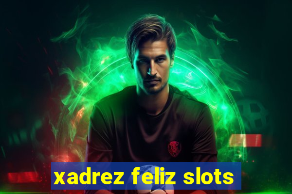 xadrez feliz slots