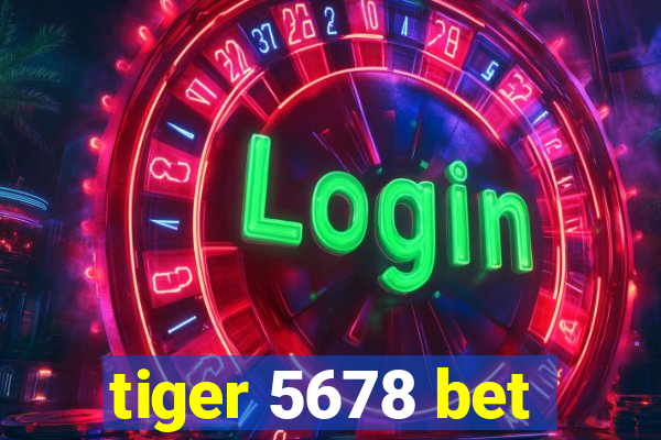 tiger 5678 bet