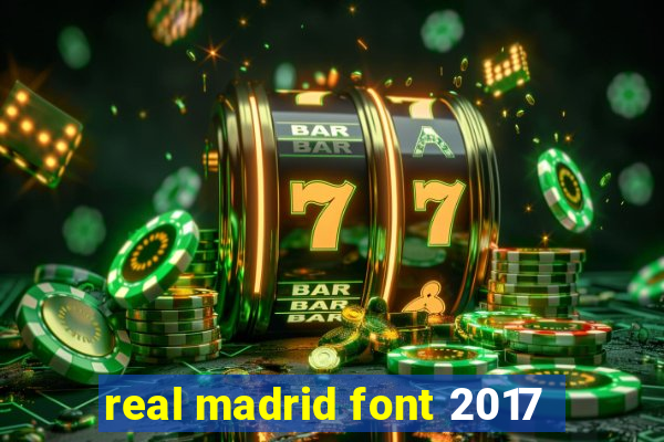 real madrid font 2017