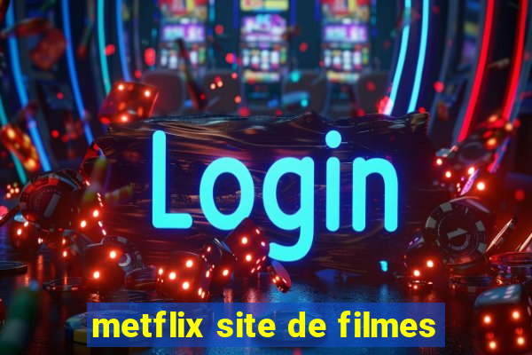 metflix site de filmes