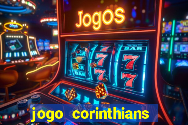 jogo corinthians vai passar aonde