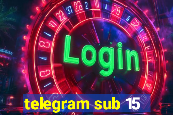 telegram sub 15