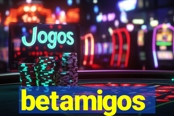 betamigos