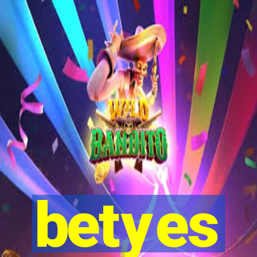 betyes