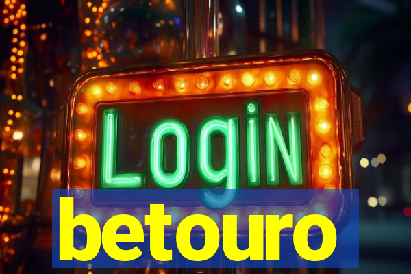 betouro