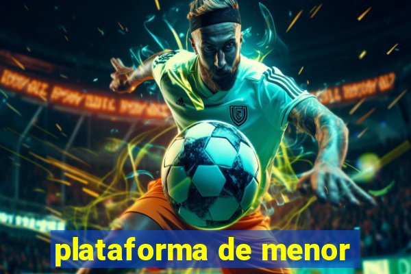 plataforma de menor