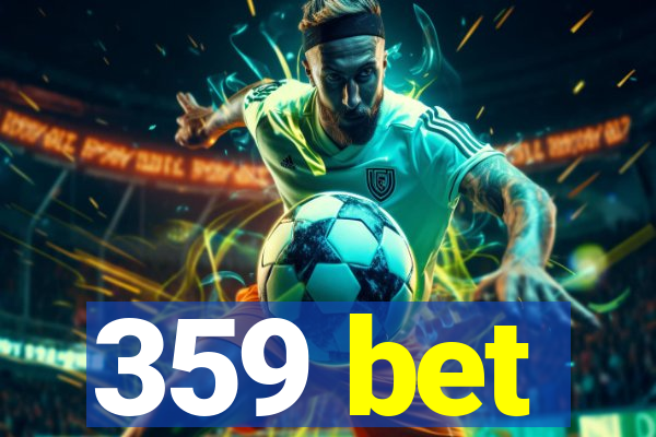 359 bet