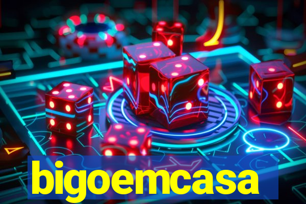 bigoemcasa