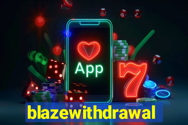 blazewithdrawal