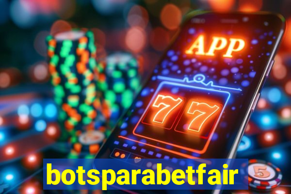 botsparabetfair