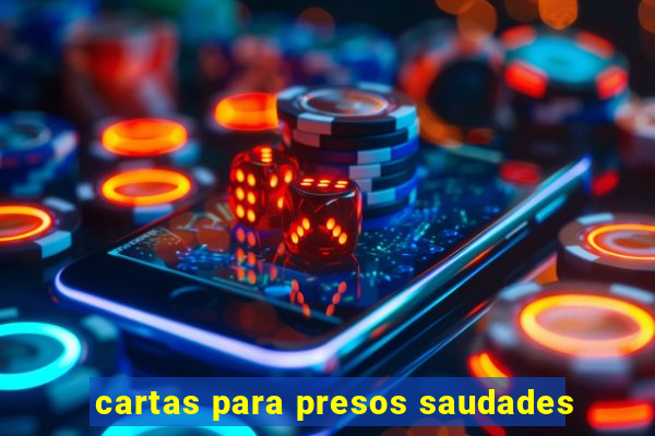 cartas para presos saudades